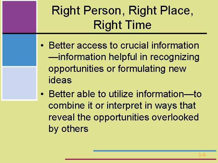 Right Person, Right Place, Right Time • Better access to crucial information —information helpful