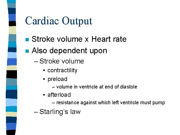 Cardiac Output n n Stroke volume x Heart rate Also dependent upon – Stroke