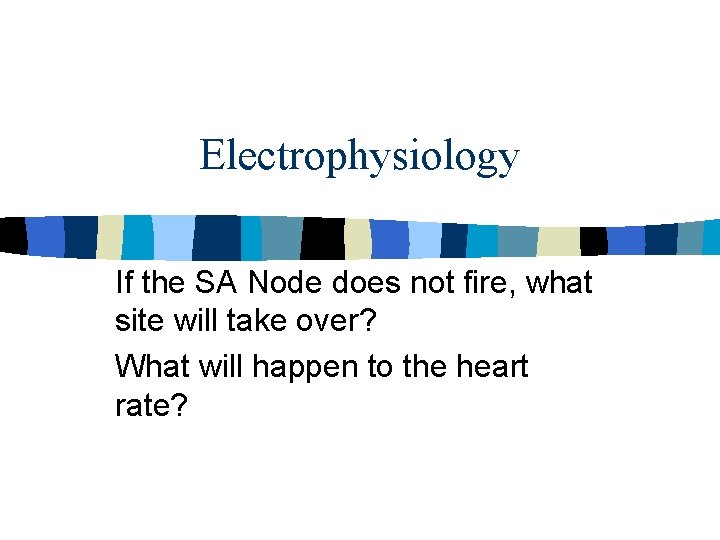 Electrophysiology If the SA Node does not fire, what site will take over? What