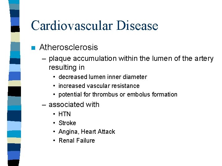 Cardiovascular Disease n Atherosclerosis – plaque accumulation within the lumen of the artery resulting