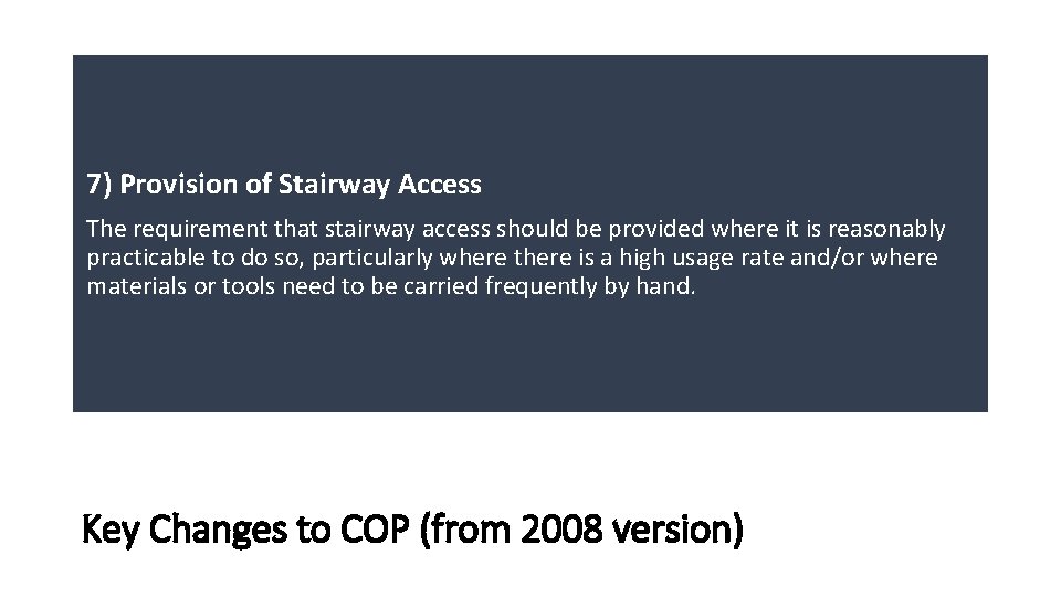 7) Provision of Stairway Access The requirement that stairway access should be provided where