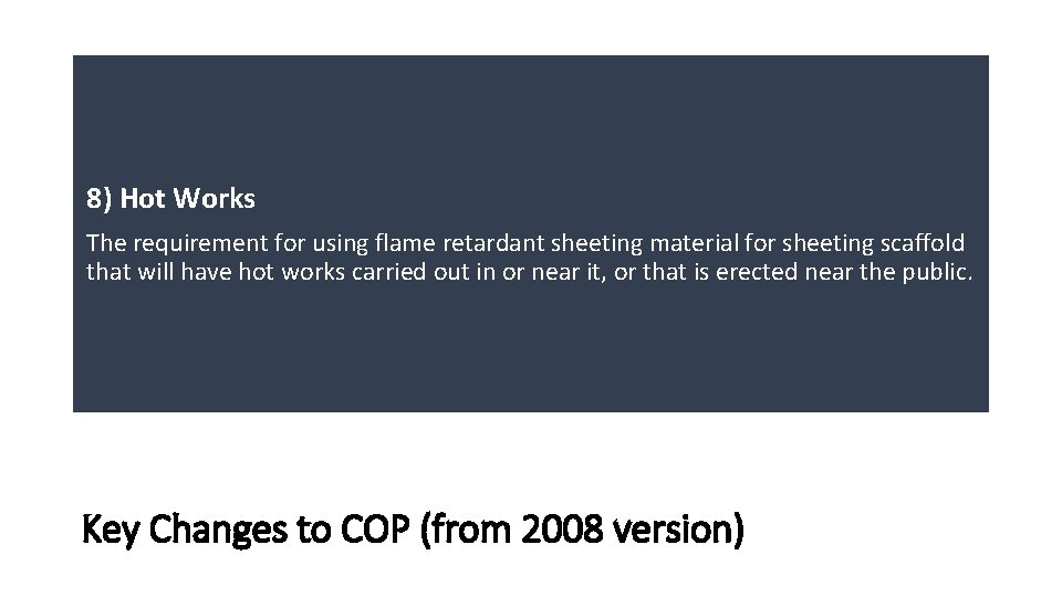 8) Hot Works The requirement for using flame retardant sheeting material for sheeting scaffold