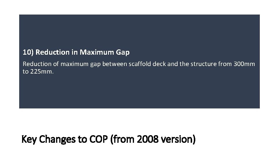 10) Reduction in Maximum Gap Reduction of maximum gap between scaffold deck and the