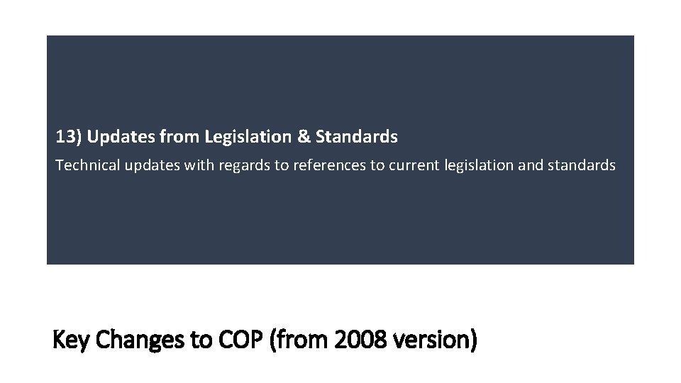 13) Updates from Legislation & Standards Technical updates with regards to references to current