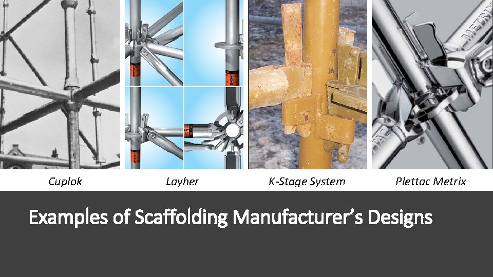 Cuplok Layher K-Stage System Plettac Metrix Examples of Scaffolding Manufacturer’s Designs 