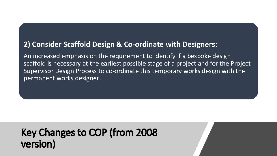 2) Consider Scaffold Design & Co-ordinate with Designers: An increased emphasis on the requirement