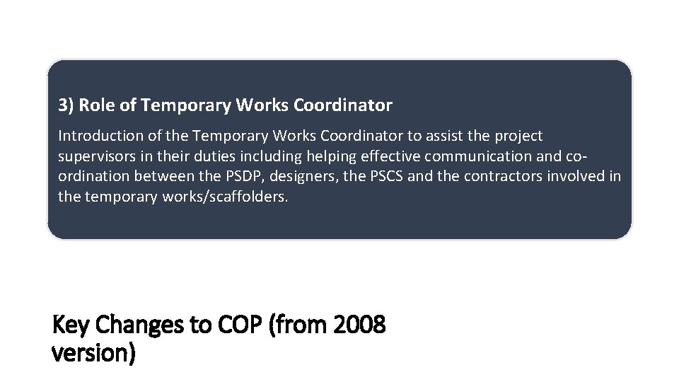 3) Role of Temporary Works Coordinator Introduction of the Temporary Works Coordinator to assist