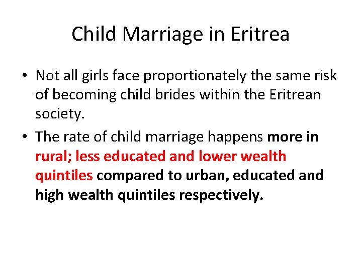 Child Marriage in Eritrea • Not all girls face proportionately the same risk of