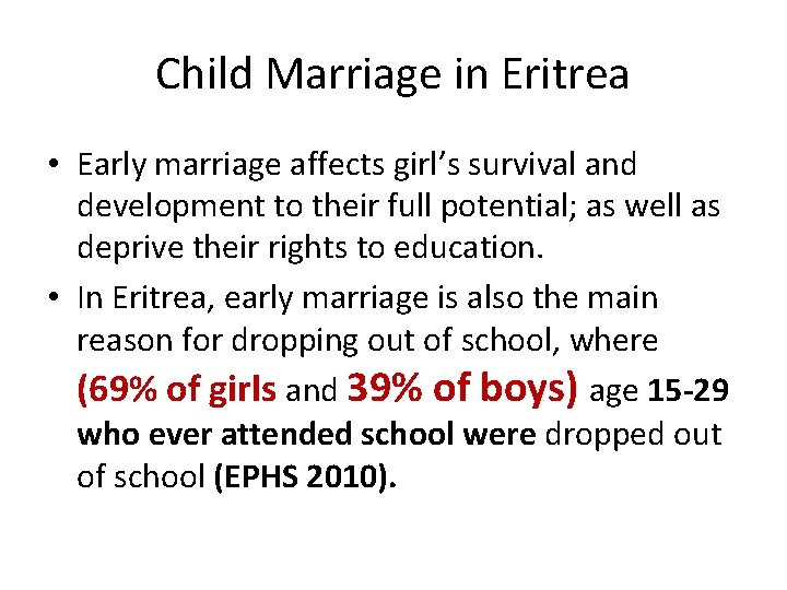Child Marriage in Eritrea • Early marriage affects girl’s survival and development to their