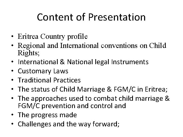 Content of Presentation • Eritrea Country profile • Regional and International conventions on Child