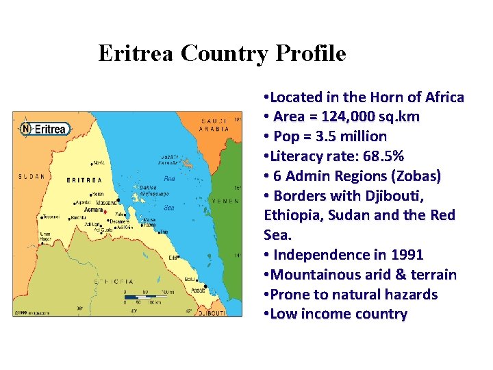 Eritrea Country Profile • Located in the Horn of Africa • Area = 124,