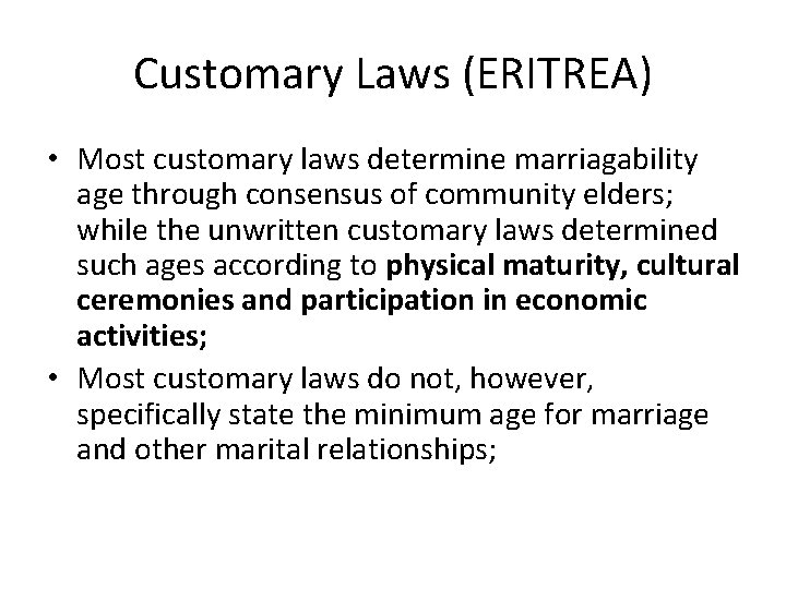 Customary Laws (ERITREA) • Most customary laws determine marriagability age through consensus of community