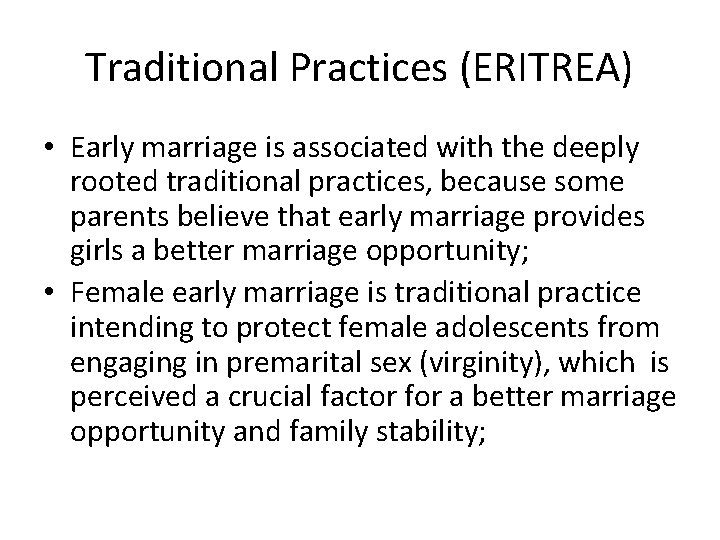 Traditional Practices (ERITREA) • Early marriage is associated with the deeply rooted traditional practices,