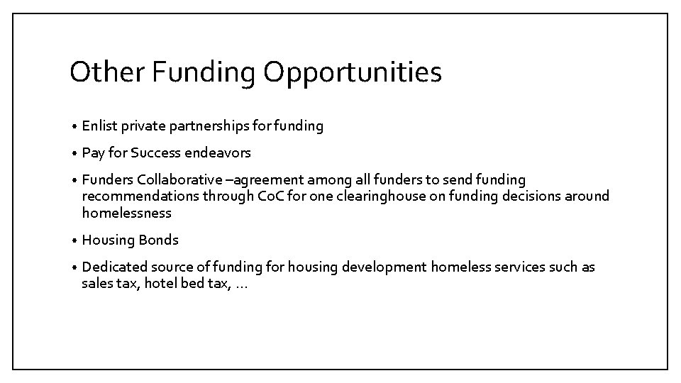 Other Funding Opportunities • Enlist private partnerships for funding • Pay for Success endeavors