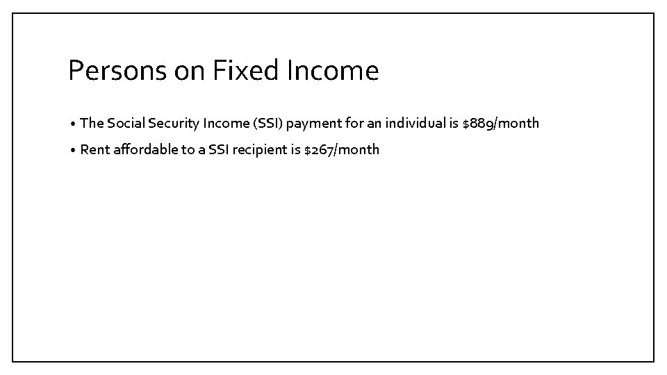 Persons on Fixed Income • The Social Security Income (SSI) payment for an individual