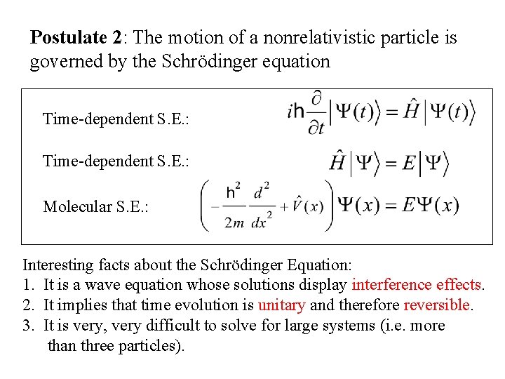 Postulate 2: The motion of a nonrelativistic particle is governed by the Schrödinger equation