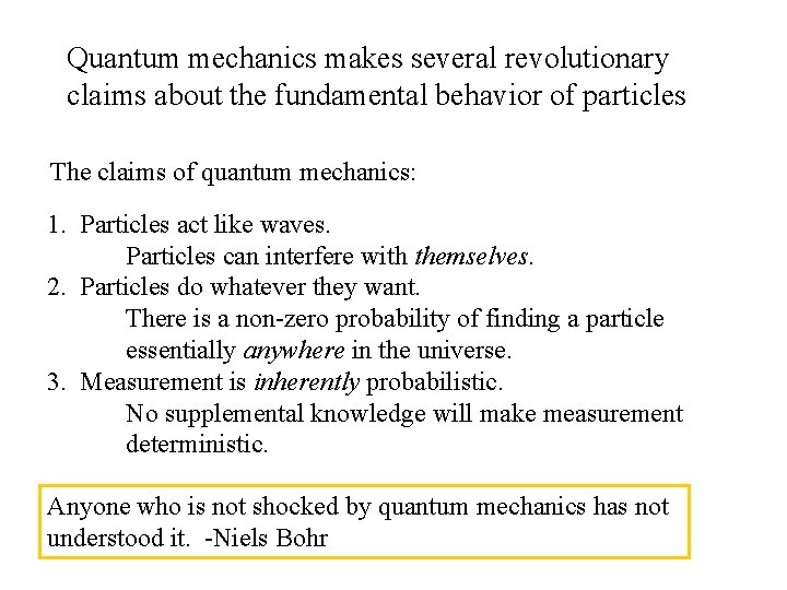 Quantum mechanics makes several revolutionary claims about the fundamental behavior of particles The claims