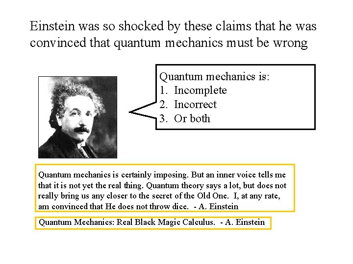Einstein was so shocked by these claims that he was convinced that quantum mechanics