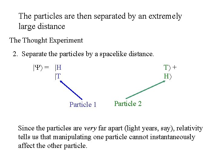 The particles are then separated by an extremely large distance Thought Experiment 2. Separate
