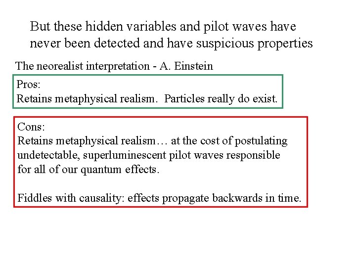 But these hidden variables and pilot waves have never been detected and have suspicious