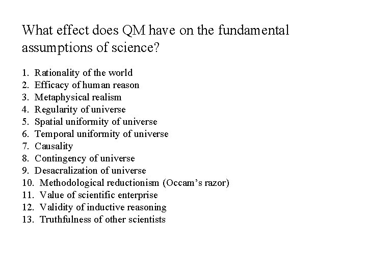 What effect does QM have on the fundamental assumptions of science? 1. Rationality of