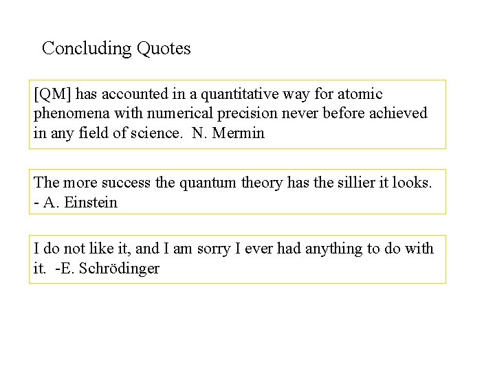 Concluding Quotes [QM] has accounted in a quantitative way for atomic phenomena with numerical