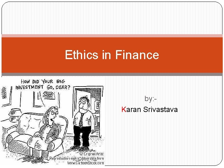 Ethics in Finance by: Karan Srivastava 