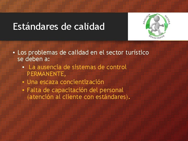 Estándares de calidad • Los problemas de calidad en el sector turístico se deben