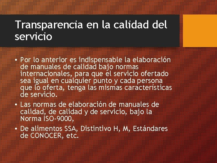 Transparencia en la calidad del servicio • Por lo anterior es indispensable la elaboración