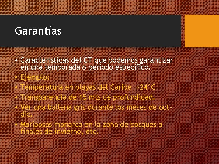 Garantías • Características del CT que podemos garantizar en una temporada o periodo específico.