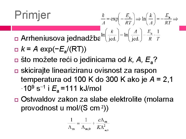 Primjer Arrheniusova jednadžba k = A exp(−Ea/(RT)) što možete reći o jedinicama od k,