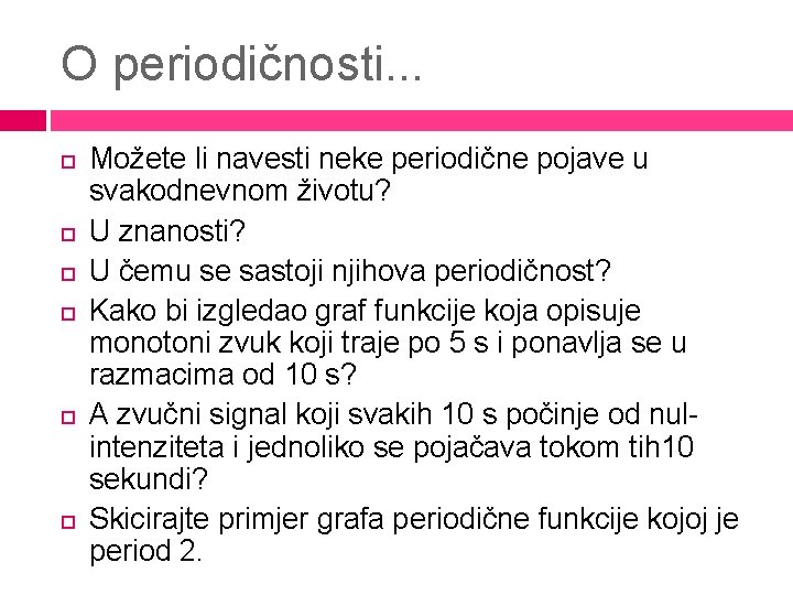 O periodičnosti. . . Možete li navesti neke periodične pojave u svakodnevnom životu? U