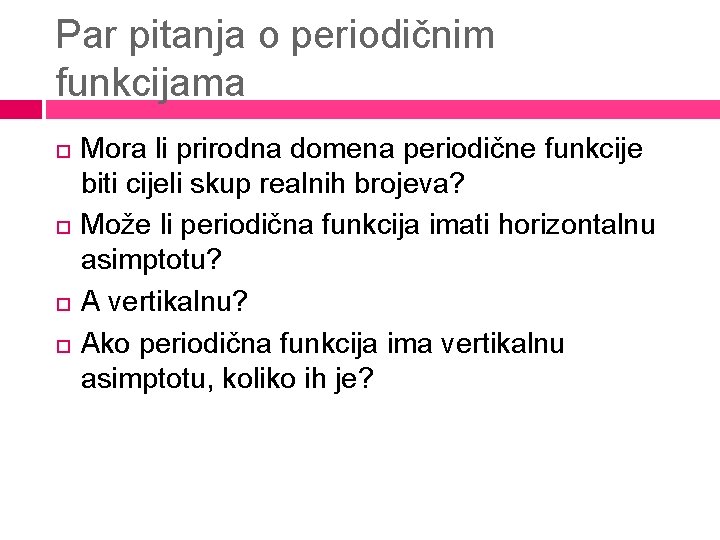 Par pitanja o periodičnim funkcijama Mora li prirodna domena periodične funkcije biti cijeli skup