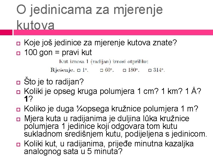 O jedinicama za mjerenje kutova Koje još jedinice za mjerenje kutova znate? 100 gon