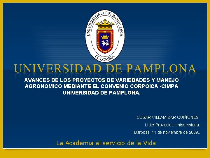 AVANCES DE LOS PROYECTOS DE VARIEDADES Y MANEJO AGRONOMICO MEDIANTE EL CONVENIO CORPOICA -CIMPA