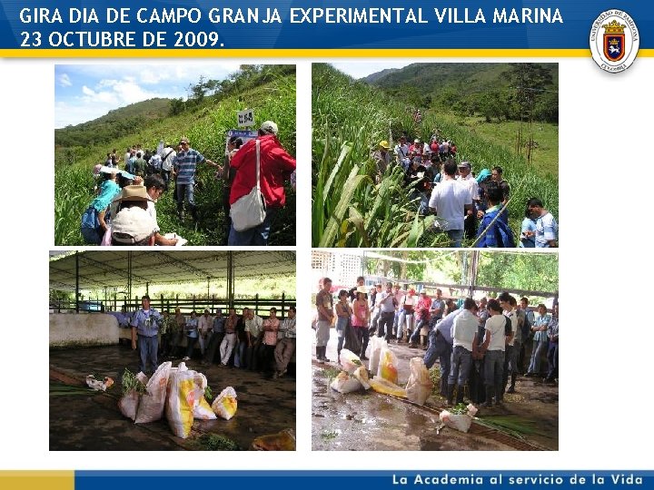 GIRA DIA DE CAMPO GRANJA EXPERIMENTAL VILLA MARINA 23 OCTUBRE DE 2009. 
