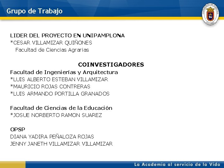 Grupo de Trabajo LIDER DEL PROYECTO EN UNIPAMPLONA *CESAR VILLAMIZAR QUIÑONES Facultad de Ciencias