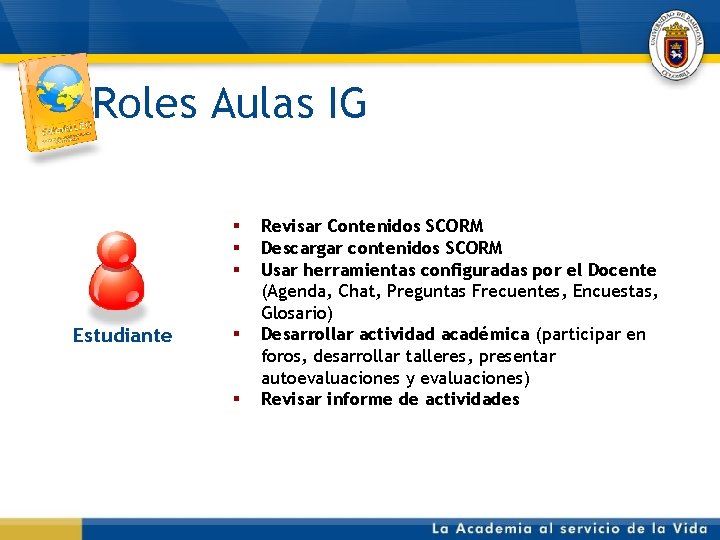 Roles Aulas IG § § § Estudiante § § Revisar Contenidos SCORM Descargar contenidos