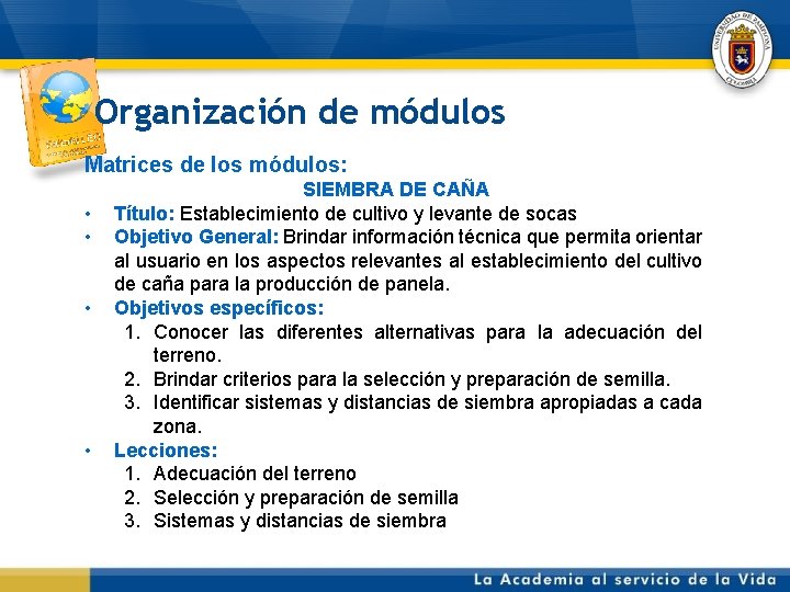 Organización de módulos Matrices de los módulos: • • SIEMBRA DE CAÑA Título: Establecimiento