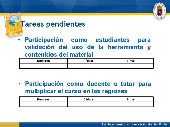Tareas pendientes • Participación como estudiantes para validación del uso de la herramienta y