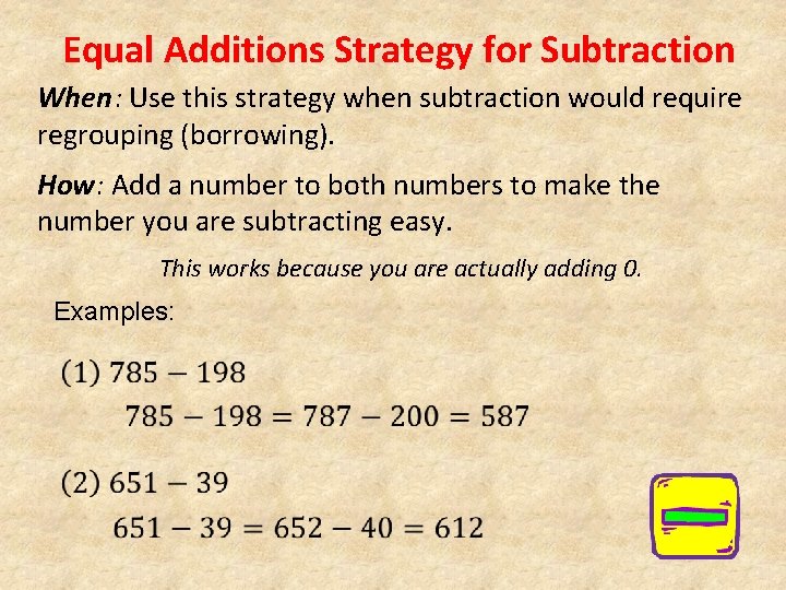 Equal Additions Strategy for Subtraction When: Use this strategy when subtraction would require regrouping