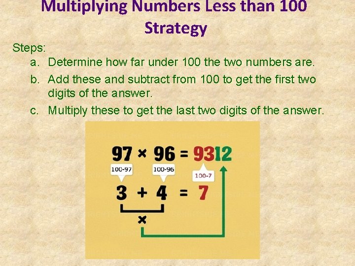 Multiplying Numbers Less than 100 Strategy Steps: a. Determine how far under 100 the