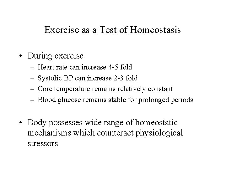 Exercise as a Test of Homeostasis • During exercise – – Heart rate can