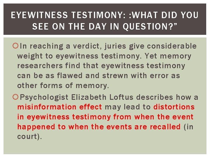EYEWITNESS TESTIMONY: : WHAT DID YOU SEE ON THE DAY IN QUESTION? ” In