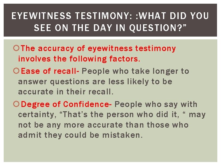 EYEWITNESS TESTIMONY: : WHAT DID YOU SEE ON THE DAY IN QUESTION? ” The