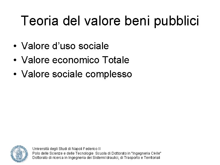 Teoria del valore beni pubblici • Valore d’uso sociale • Valore economico Totale •