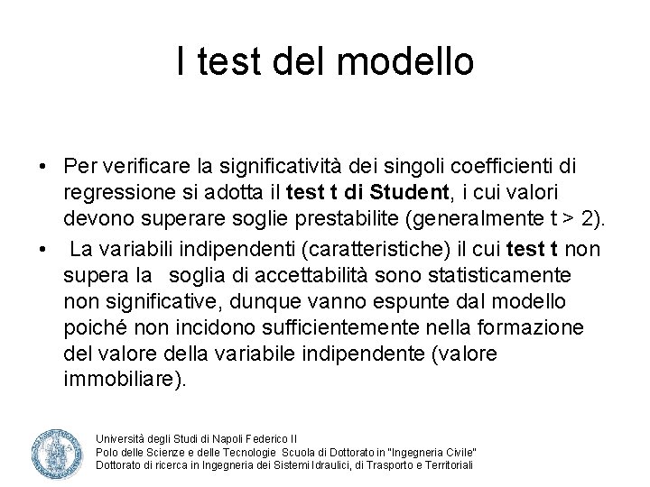 I test del modello • Per verificare la significatività dei singoli coefficienti di regressione