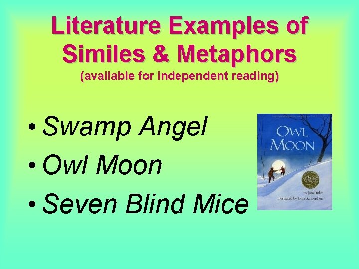 Literature Examples of Similes & Metaphors (available for independent reading) • Swamp Angel • Literature Examples of Similes & Metaphors (available for independent reading) • Swamp Angel •