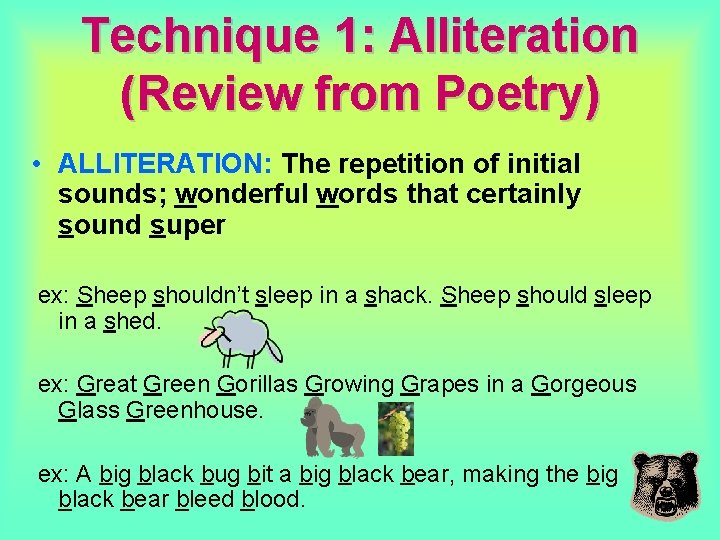 Technique 1: Alliteration (Review from Poetry) • ALLITERATION: The repetition of initial sounds; wonderful Technique 1: Alliteration (Review from Poetry) • ALLITERATION: The repetition of initial sounds; wonderful