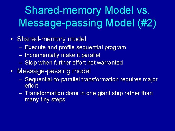 Shared-memory Model vs. Message-passing Model (#2) • Shared-memory model – Execute and profile sequential